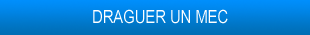 Draguer un mec Draguer un mec